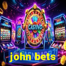 john bets